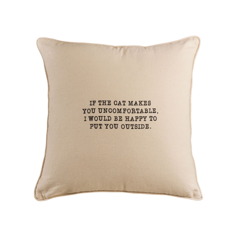 If the Cat Makes You Uncomfortable 20x20 Pillow